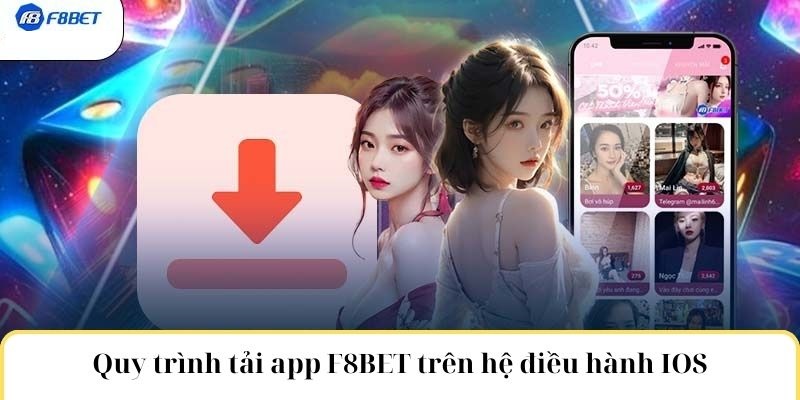 Quy trình tải app F8BET trên hệ điều hành IOS