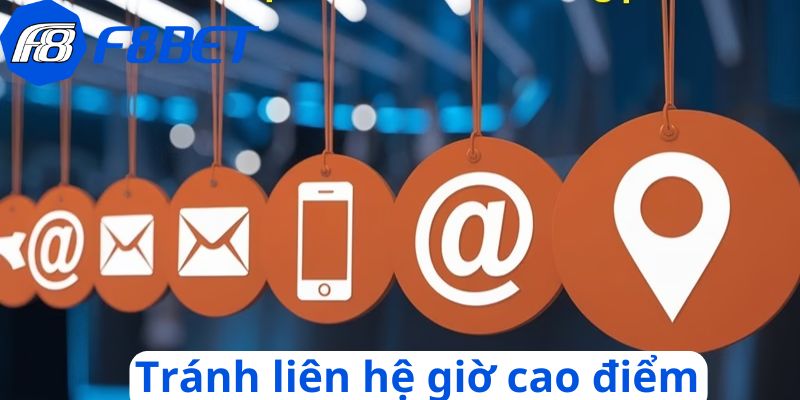 Lưu ý tránh liên hệ trong giờ cao điểm